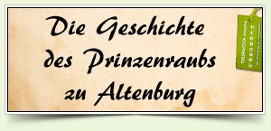 Die Geschichte des Prinzenraubs zu Altenburg