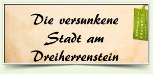 Die versunkene Stadt am Dreiherrenstein