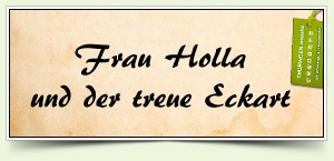 Frau Holla und der treue Eckart