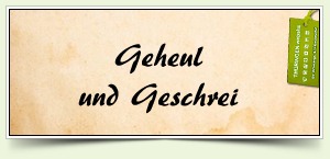 Geheul und Geschrei