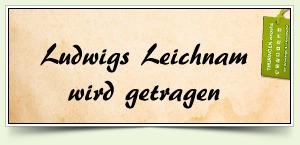 Ludwigs Leichnam wird getragen