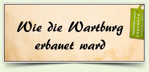 Wie die Wartburg erbauet ward